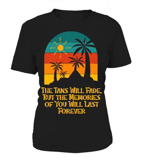 The Tans Will Fade Beach Family Ocean Relatives Women's T-Shirt