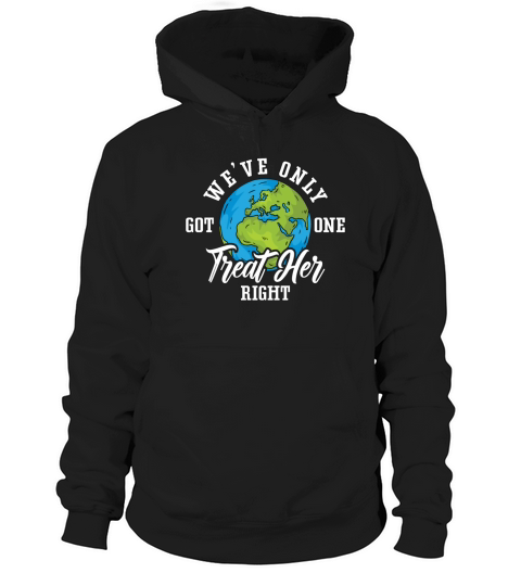 Climate Change Weve Only Got One Environmentalist Hoodie Unisex