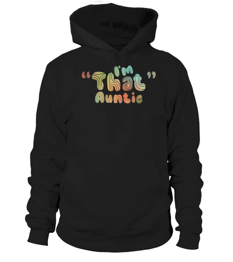 I am That Auntie Hoodie Unisex