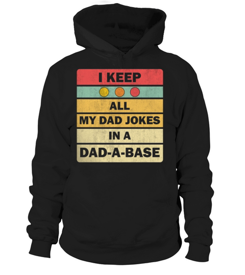I Keep All My Dad Jokes In A Dad-a-base Hoodie Unisex