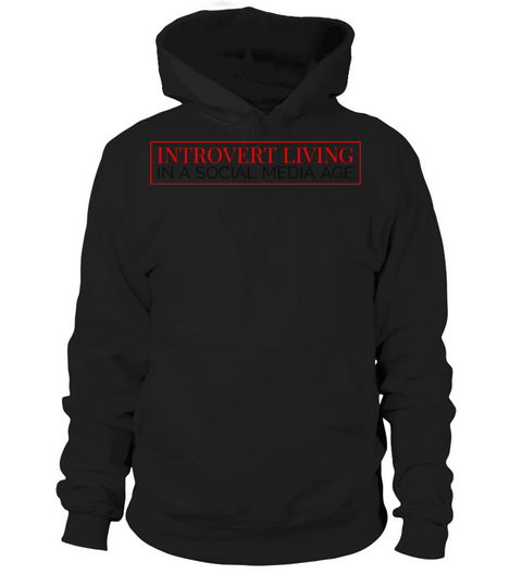 Introvert living in a social media age Hoodie Unisex