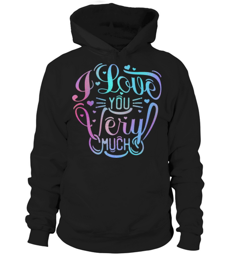 Iridescent Valentine - Love you very much Hoodie Unisex