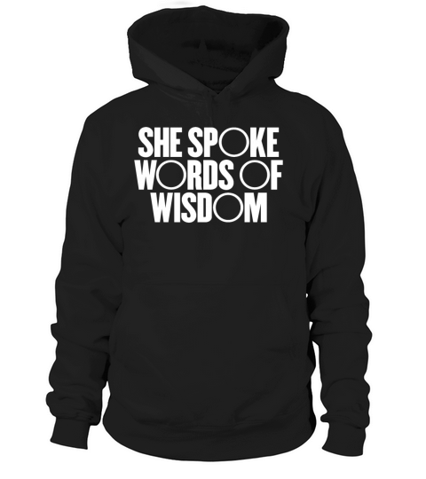 She Spoke Words Of Wisdom Hoodie Unisex
