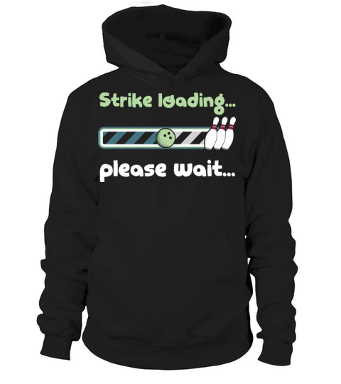 Strike Loading Please Wait - Funny Bowling Saying Hoodie Unisex