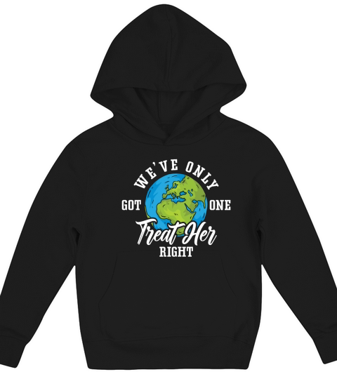 Climate Change Weve Only Got One Environmentalist Kids Hoodie