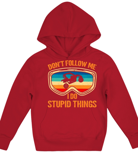 Don t Follow Me I Do Stupid Things Vintage UTV Car Kids Hoodie
