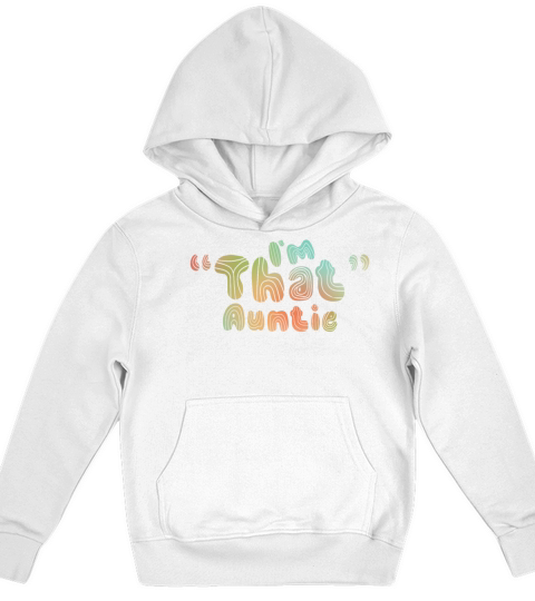 I am That Auntie Kids Hoodie