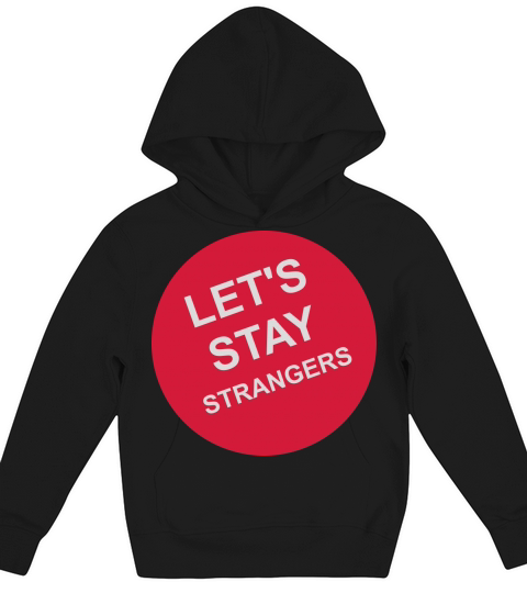 lets stay strangers quote Kids Hoodie