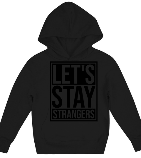 lets stay strangers quote Kids Hoodie