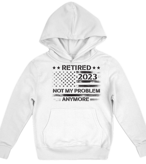 Retired 2023 Not My Problem Anymore Kids Hoodie