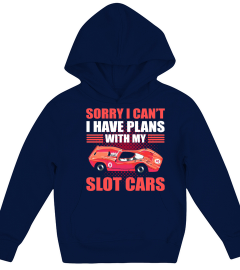 Sorry I Cant I Have Plans With My Slot Cars Kids Hoodie