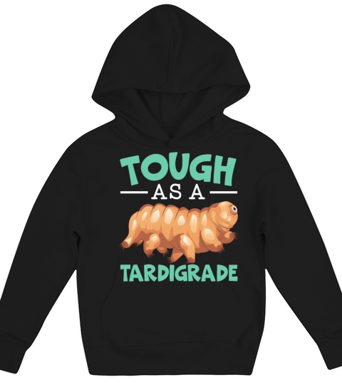 Tough As A Tardigrade Water Bear Microbiology Kids Hoodie