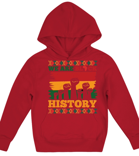 We Are Black History Celebrated Black History Kids Hoodie