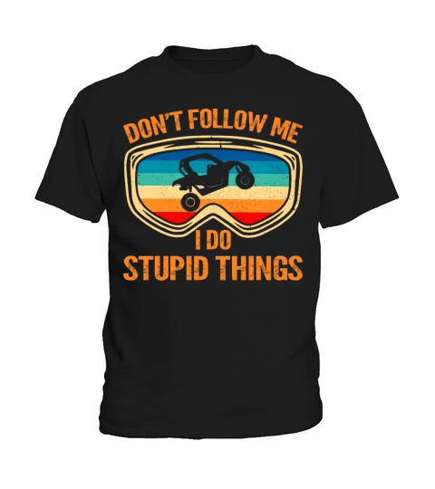 Don t Follow Me I Do Stupid Things Vintage UTV Car Kids T-Shirt