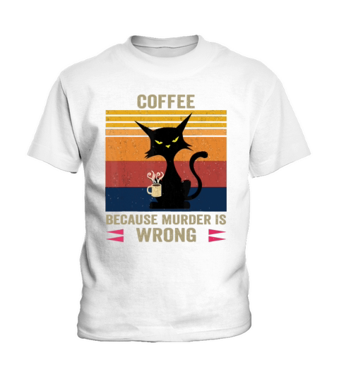 Funny Coffee Because Murder Is Wrong Black Cat Dri Kids T-Shirt