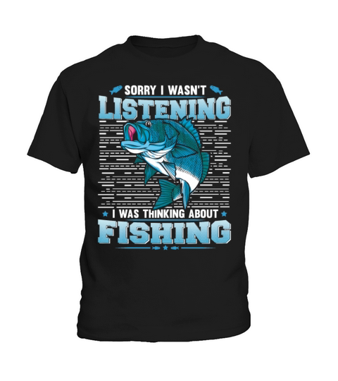 I wasnt listening I was Thinking About Fishing Kids T-Shirt