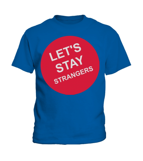 lets stay strangers quote Kids T-Shirt