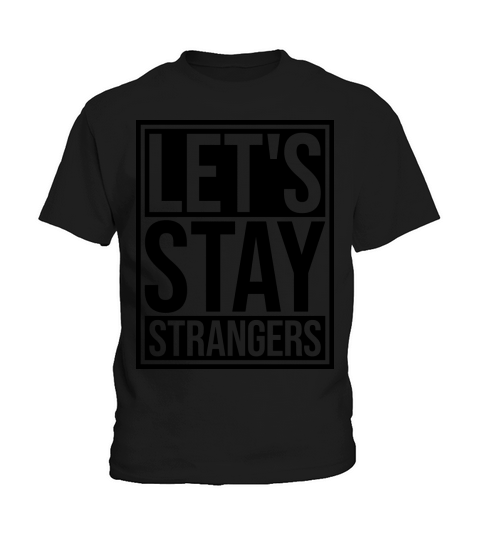 lets stay strangers quote Kids T-Shirt