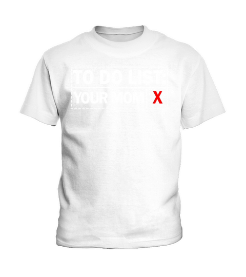 To Do List Your Dad Mom Sarcasm Sarcastic Kids T-Shirt