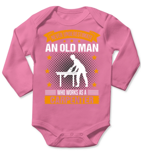 Carpenter Old Man Quote Men Gift Long Sleeve Baby One-Piece