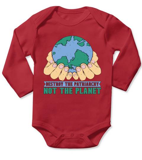 Climate Change Destroy The Patriarchy Mother Earth Long Sleeve Baby One-Piece
