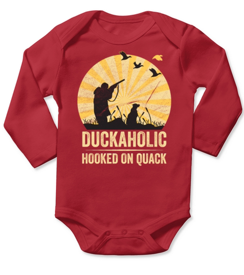 Duckaholic Hooked On Quack For A Waterfowl Hunter Long Sleeve Baby One-Piece