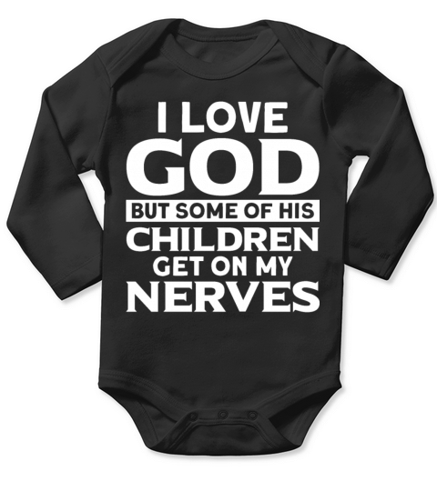 Funny Cnristian I Love God Some Of His Children Ge Long Sleeve Baby One-Piece