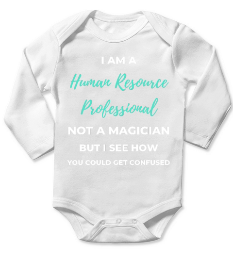 I Am A Human Resource Professional Not A Magician Long Sleeve Baby One-Piece
