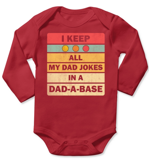 I Keep All My Dad Jokes In A Dad-a-base Long Sleeve Baby One-Piece