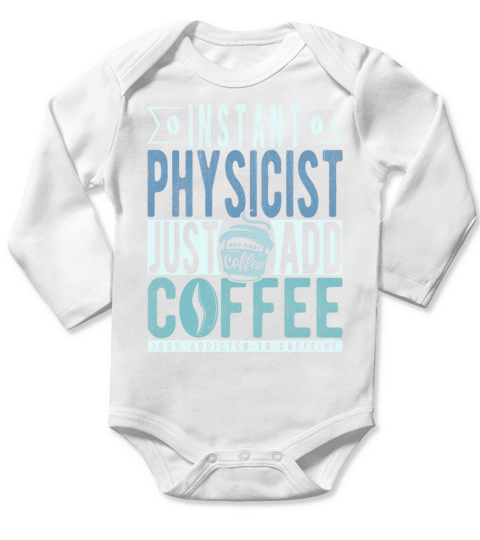 Instant Physicist Just Add Coffee Long Sleeve Baby One-Piece