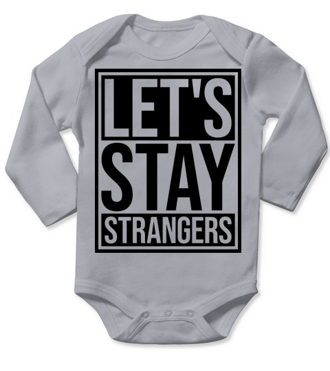 lets stay strangers quote Long Sleeve Baby One-Piece