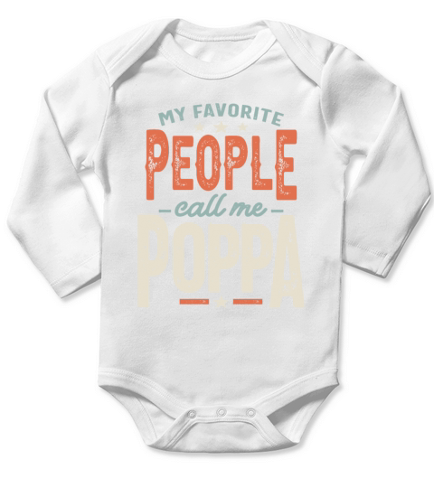 My Favorite People Call Me Poppa - Dad Grandpa Long Sleeve Baby One-Piece