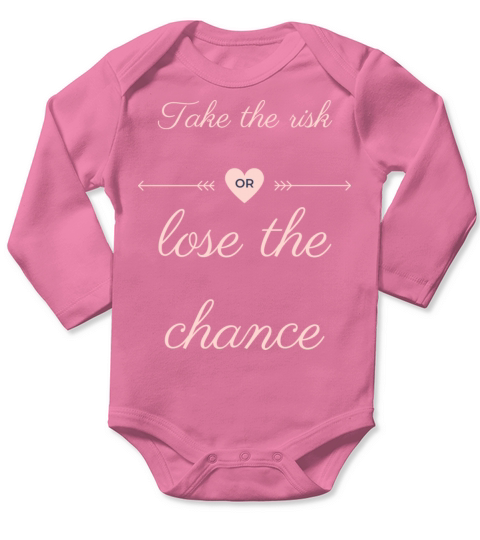 TAKE THE RISK OR LOSE THE CHANCE Long Sleeve Baby One-Piece