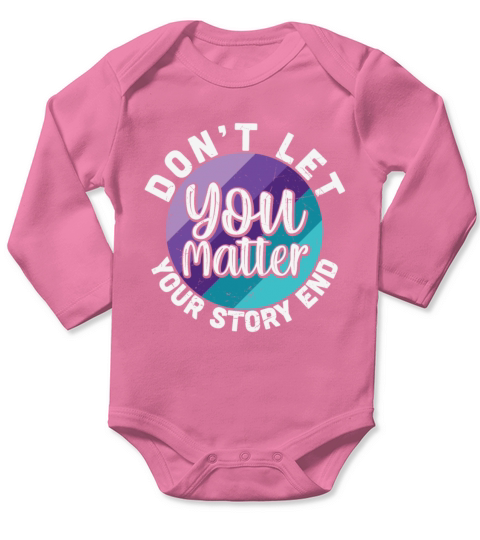You Matter Dont Let Your Story End Long Sleeve Baby One-Piece