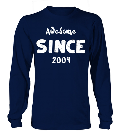 Awesome Since 2009 - Birthday Long sleeved Unisex