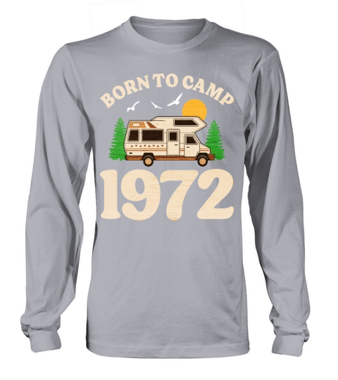 Born To Camp 1972 Camper 50th Birthday Long sleeved Unisex