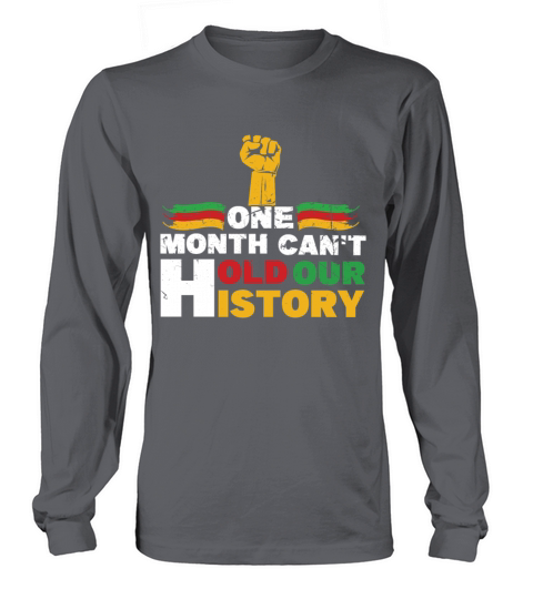 Fist One Month Cant Hold Black History Month Long sleeved Unisex