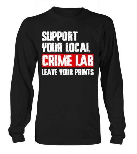 Forensic Science Crime Lab Funny Quote Long sleeved Unisex