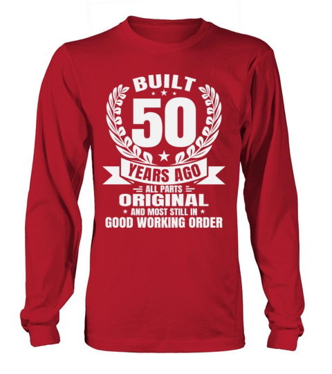 Funny 50th Birthday Tees Built 50 Years Ago Shirts Long sleeved Unisex