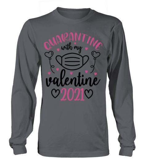 Funny Gift for Valentines Day quarantine with my v Long sleeved Unisex
