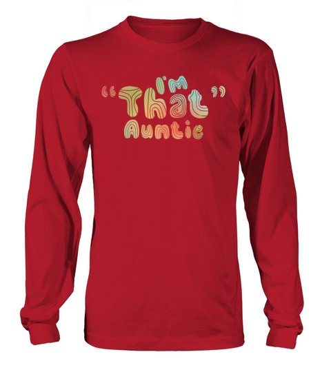I am That Auntie Long sleeved Unisex
