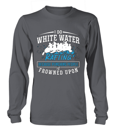 I Do White Water Rafting Kayak Paddling Paddle Long sleeved Unisex