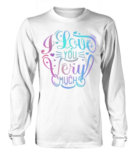 Iridescent Valentine - Love you very much Long sleeved Unisex