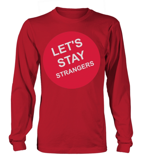 lets stay strangers quote Long sleeved Unisex