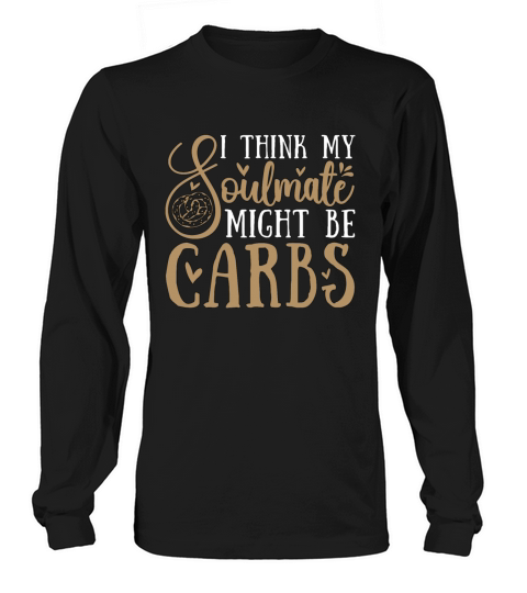 Low Carb Diet I Think My Soulmate Healthy Eating Long sleeved Unisex