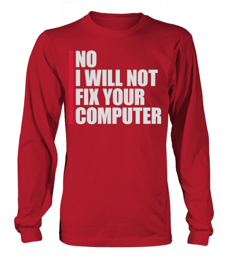 not fix your computer Long sleeved Unisex
