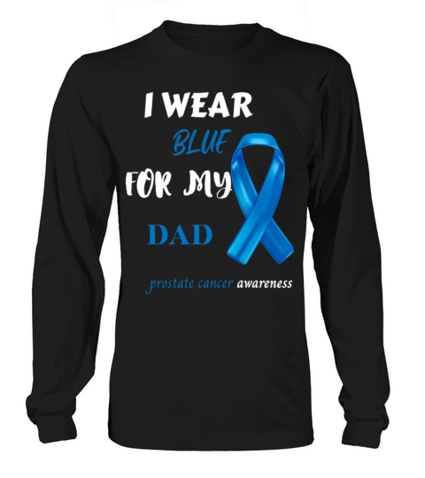 Prostate Cancer Support I Wear Blue For My Dad Long sleeved Unisex