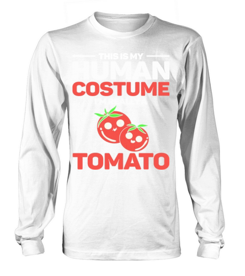 This Is My Human Costume Im Really A Tomato Long sleeved Unisex