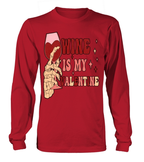 Wine Is My Valentine Anti Valentines Day Long sleeved Unisex