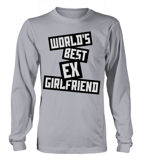 worlds best ex girlfriend Long sleeved Unisex